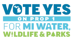 Vote Yes on Prop 1 For Michigan Water, Wildlife and Parks