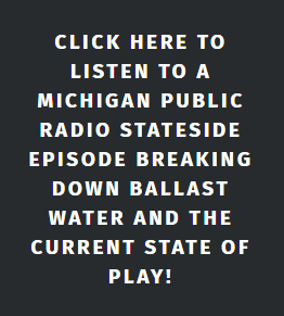 click here to listen to a Michigan Public Radio Stateside episode breaking down ballast water and the current state of play
